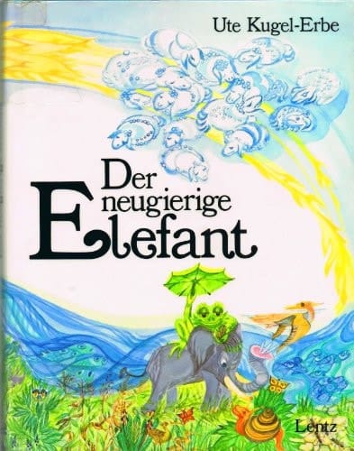 Der neugierige Elefant oder die Geschichte vom Elefanten, der die Menschen kennenlernen wollte