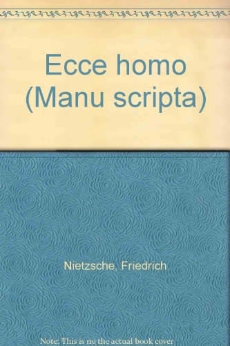 Friedrich Nietzsche, Ecce homo Kommentar