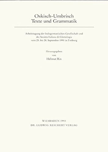 Oskisch - Umbrisch: Texte und Grammatik. Arbeitstagung der Indogermanischen Gesellschaft und der Societa Italiana di Glottologia vom 25.-28. September ... Gesellschaft) (German Edition)