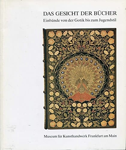 Das Gesicht der Bücher: Einbände aus eigenem Bestand von der Gotik bis zum Jugendstil : Modellsammlung Heinz Petersen : Museum für Kunsthandwerk ... 1987 bis 8. Juni 1987 (German Edition)