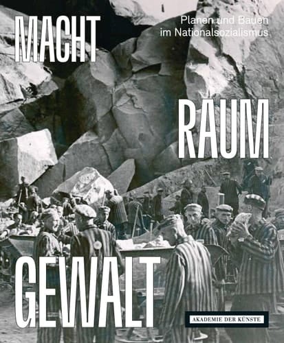 Macht Raum Gewalt Planen und Bauen im Nationalsozialismus