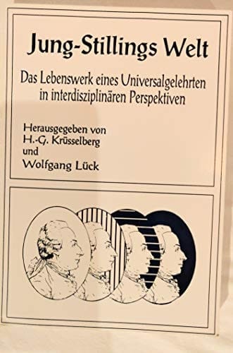 Jung-Stillings Welt: Das Lebenswerk eines Universalgelehrten in interdisziplinären Perspektiven (German Edition)