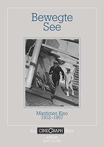 Bewegte See: maritimes Kino, 1912-1957