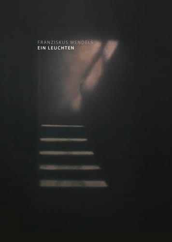 Franziskus Wendels ein Leuchten