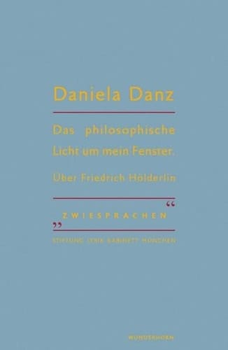 Das philosophische Licht um mein Fenster über Friedrich Hölderlin