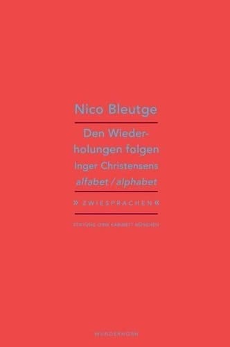 Den Wiederholungen folgen Inger Christensens alfabet/alphabet