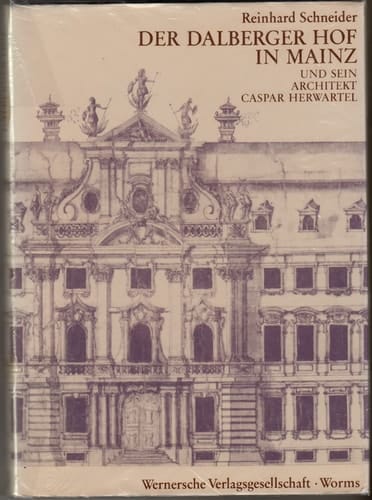 Der Dalberger Hof in Mainz und sein Architekt Caspar Herwartel 1675-1720: Idee und Gestalt eines barocken Stadtpalastes (German Edition)