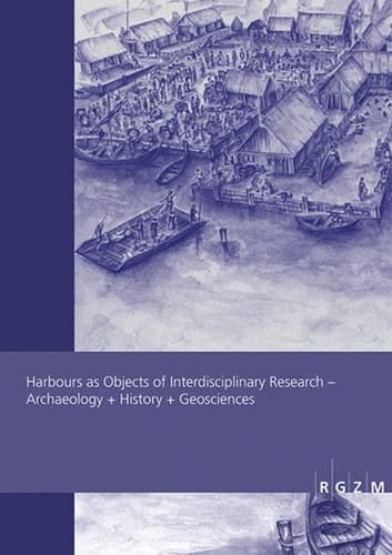 Harbours as Objects of Interdisciplinary Research Archaeology + History + Geosciences