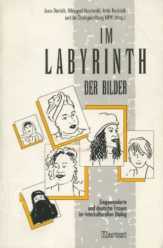 Im Labyrinth der Bilder: Eingewanderte und deutsche Frauen im interkulturellen Dialog (German Edition)