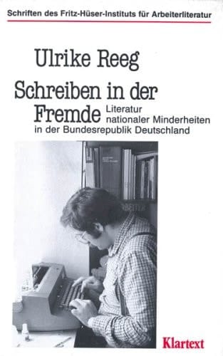 Schreiben in der Fremde: Literatur nationaler Minderheiten in der Bundesrepublik Deutschland (Schriften des Fritz-Hüser-Instituts für Deutsche und ... der Stadt Dortmund) (German Edition)