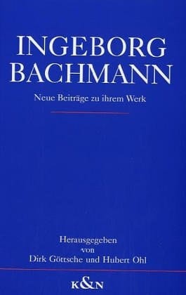 Ingeborg Bachmann: Neue Beiträge zu ihrem Werk : internationales Symposion Münster 1991 (German Edition)