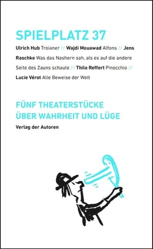 Spielplatz 37 Fünf Theaterstücke über Wahrheit und Lüge