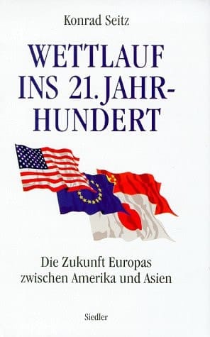 Wettlauf ins 21. Jahrhundert die Zukunft Europas zwischen Amerika und Asien