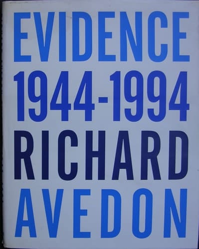 Evidence 1944 - 1994 , Richard Avedon : [anlässlich der Ausstellung "Richard Avedon: Evidence 1944 - 1994", die im Whitney Museum of American Art, New York, vom 24. März bis 26. 1994 gezeigt wird]