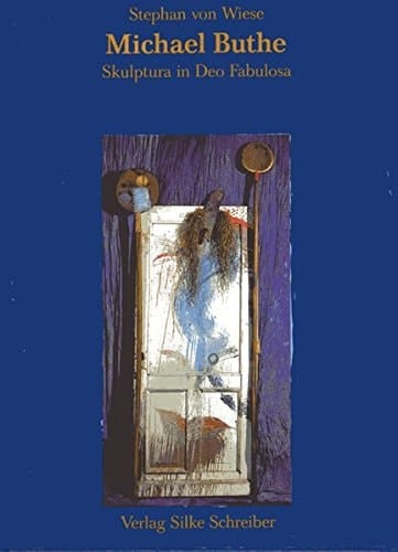 Michael Buthe: Skulptura in Deo fabulosa (German Edition)