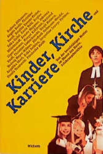 Kinder, Kirche und Karriere von der berufstätigen Mutter im Dienst des Herrn ; Erfahrungsberichte