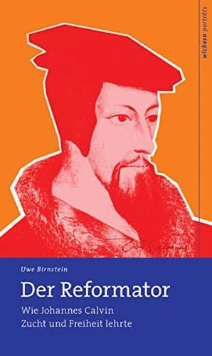 Der Reformator wie Johannes Calvin Zucht und Freiheit lehrte