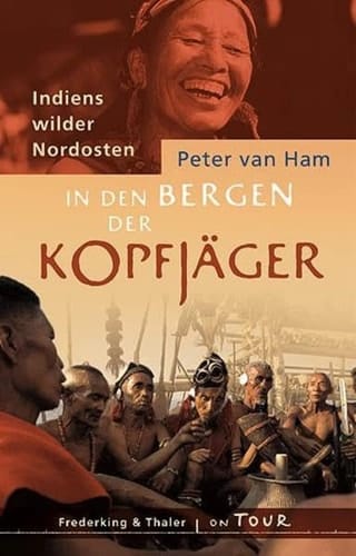 In den Bergen der Kopfjäger Indiens wilder Nordosten