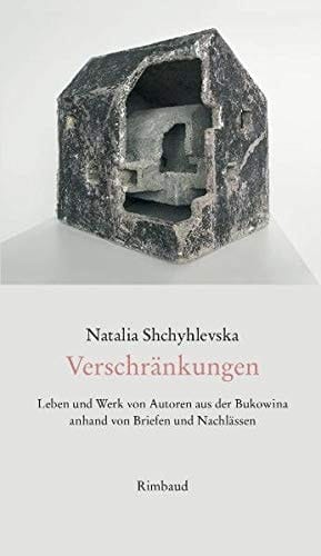 Verschränkungen Leben und Werk von Autoren aus der Bukowina anhand von Briefen und Nachlässen