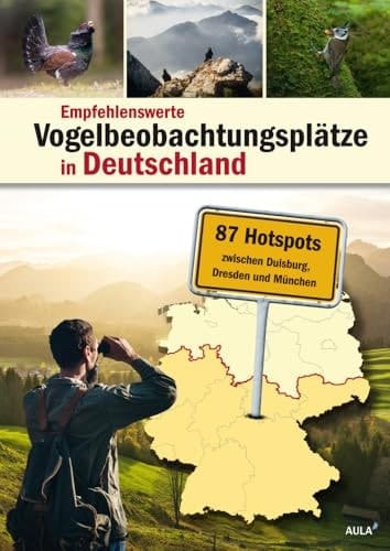 Empfehlenswerte Vogelbeobachtungsplätze in Deutschland 87 Hotspots zwischen Duisburg, Dresden und München