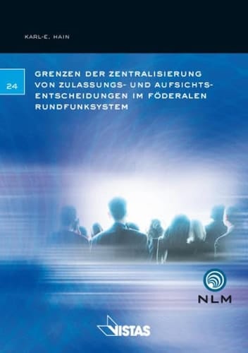 Grenzen der Zentralisierung von Zulassungs- und Aufsichtsentscheidungen im föderalen Rundfunksystem Rechtsgutachten im Auftrag der Niedersächsischen Landesmedienanstalt