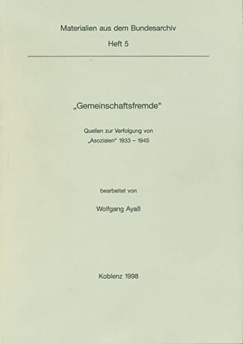 "Gemeinschaftsfremde" Quellen zur Verfolgung von "Asozialen" 1933-1945