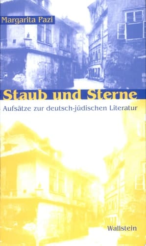 Staub und Sterne Aufsätze zur deutsch-jüdischen Literatur