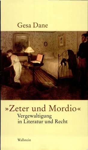 "Zeter und Mordio" Vergewaltigung in Literatur und Recht