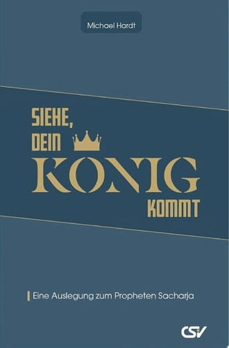 Siehe, dein König kommt Eine Auslegung zum Propheten Sacharja