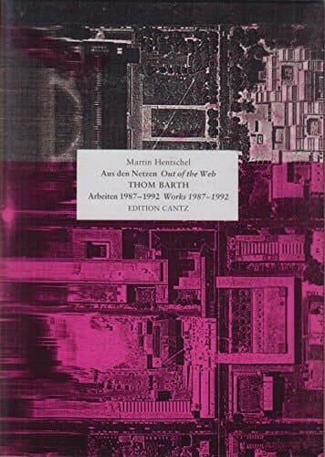 Thom Barth aus den Netzen ; Arbeiten 1987 - 1992