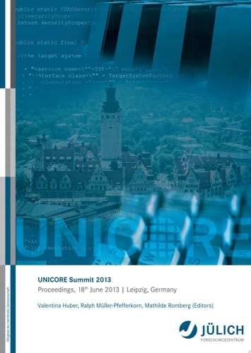 UNICORE Summit 2013 Proceedings, 18th June 2013 | Leipzig, Germany