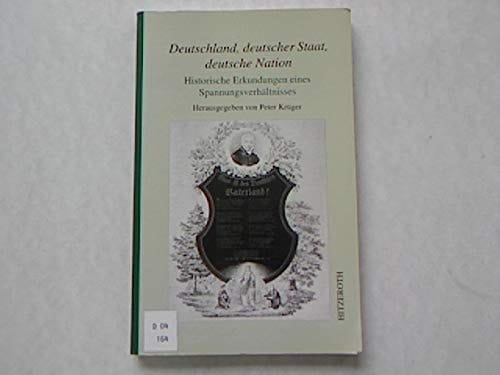 Deutschland, deutscher Staat, deutsche Nation: Historische Erkundungen eines Spannungsverhältnisses (Marburger Studien zur neueren Geschichte) (German Edition)