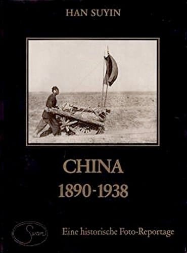China 1890 - 1938 ; eine historische Foto-Reportage