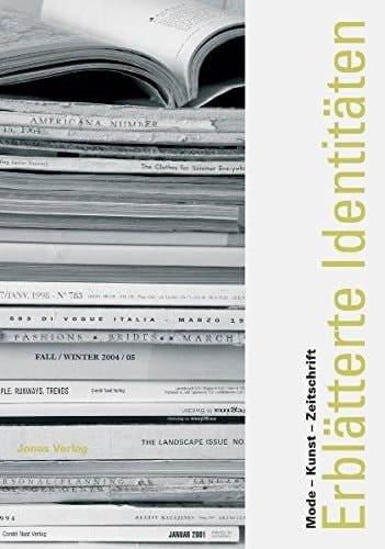Erblätterte Identitäten Mode, Kunst, Zeitschrift