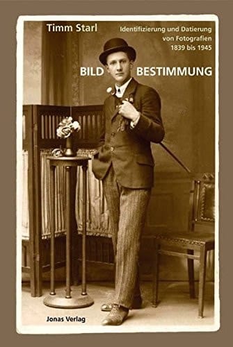 Bildbestimmung Identifizierung und Datierung von Fotografien 1839 bis 1945