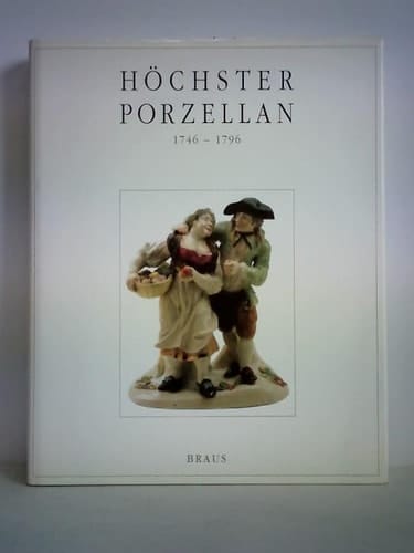 Höchster Porzellan, 1746-1796 Katalog zur Ausstellung Höchster Porzellan 1994, Historisches Museum der Stadt Frankfurt am Main
