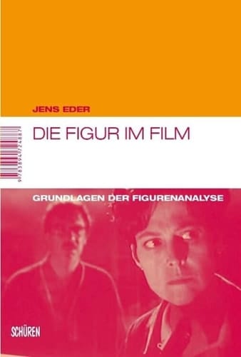 Die Figur im Film Grundlagen der Figurenanalyse