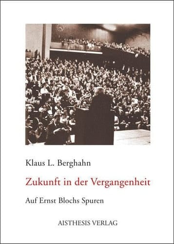 Zukunft in der Vergangenheit auf Ernst Blochs Spuren