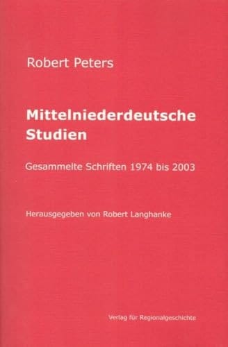 Mittelniederdeutsche Studien gesammelte Schriften 1974 bis 2003