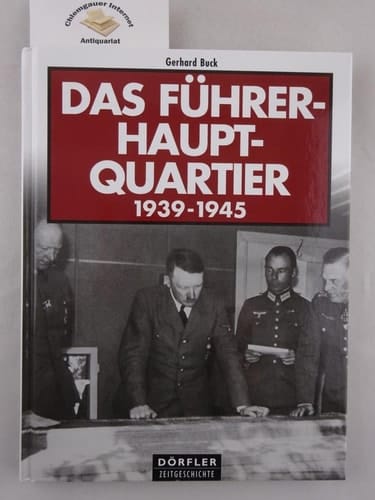 Das Führerhauptquartier 1939 - 1945