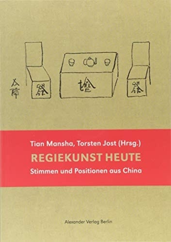Regiekunst heute Stimmen und Positionen aus China