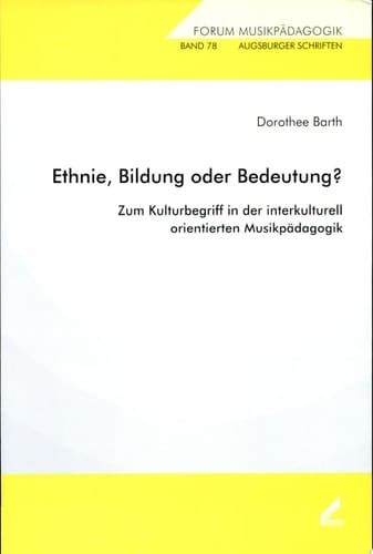 Ethnie, Bildung oder Bedeutung? zum Kulturbegriff in der interkulturell orientierten Musikpädagogik