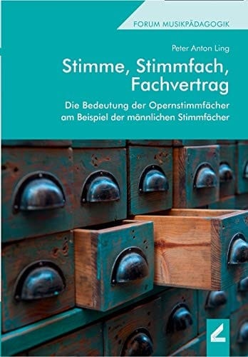 Stimme, Stimmfach, Fachvertrag die Bedeutung der Opernstimmfächer am Beispiel der männlichen Stimmfächer