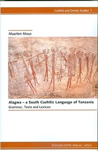Alagwa - a South Cushitic Language of Tanzania Grammar, Texts and Lexicon
