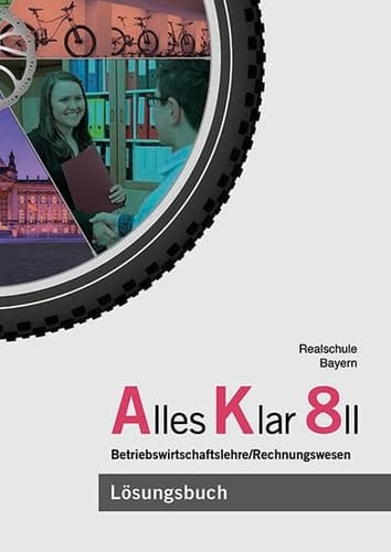 Alles Klar 8 II - Betriebswirtschaftslehre/Rechnungswesen - Lösungen zum Lehr- und Arbeitsbuch nach dem LehrplanPLUS