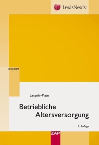 Betriebliche Altersversorgung allgemeine Grundlagen, Kommentierung des BetrAVG, praxisrelevante Sonderfragen, Gestaltungshinweise, Muster, Rechtsprechungslexikon ; [+ CD-ROM]