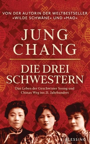 Die drei Schwestern das Leben der Geschwister Soong und Chinas Weg ins 21. Jahrhundert