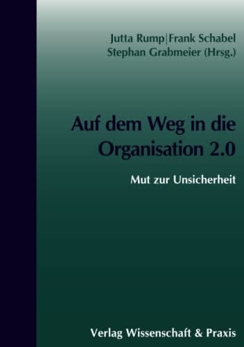 Auf dem Weg in die Organisation 2.0 Mut zur Unsicherheit