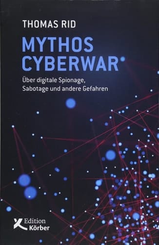 Mythos Cyberwar über digitale Spionage, Sabotage und andere Gefahren