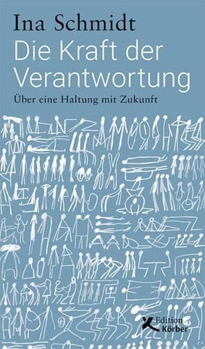 Die Kraft der Verantwortung Über eine Haltung mit Zukunft